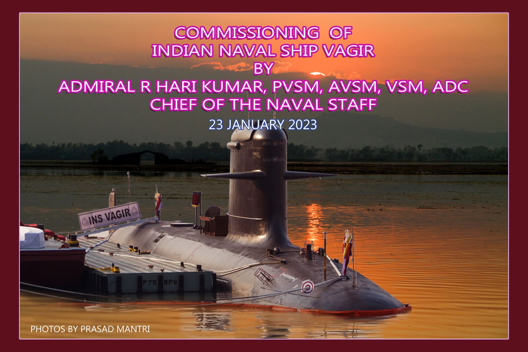 Commissioning Of Indian Naval Ship Vagir By Admiral R Hari Kumar, PVSM, AVSM, VSM, ADC Chief Of The Naval Staff - 23rd Jan 2023

