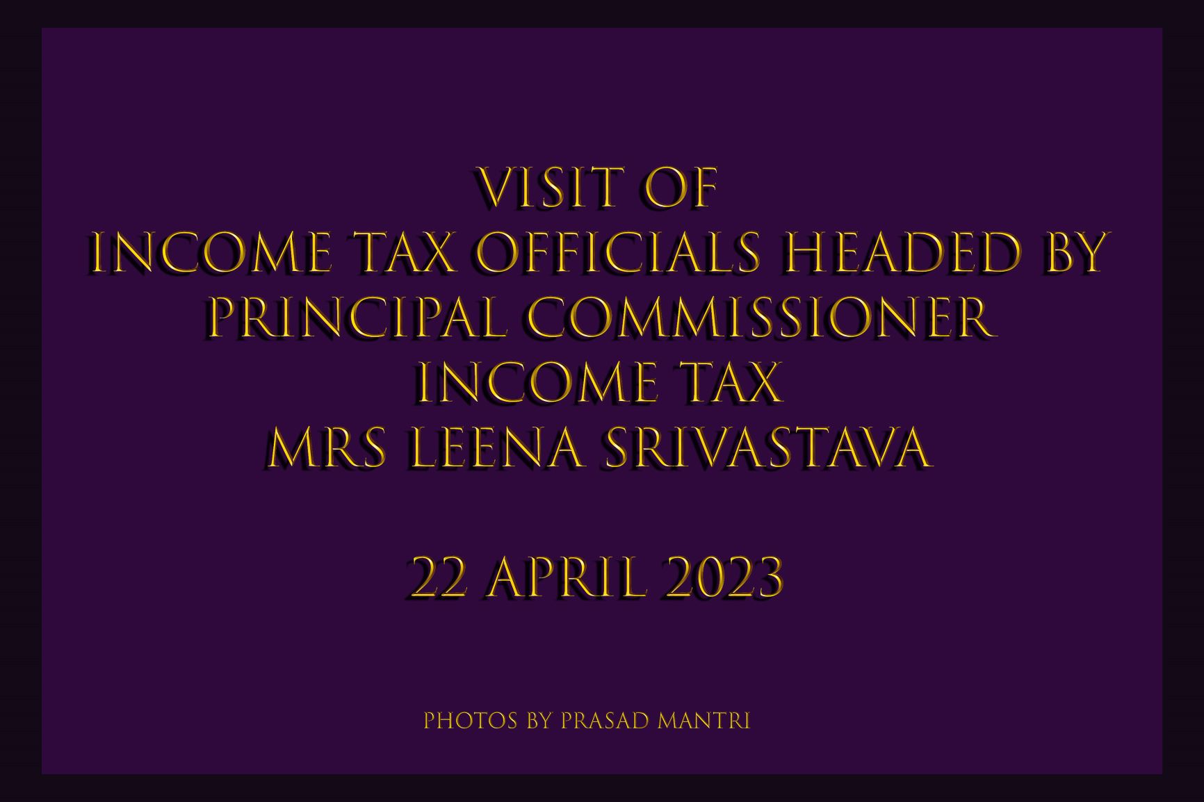 Visit of Income Tax Officials Headed by PCIT, Mrs. Leena Srivastava-22.04.2023