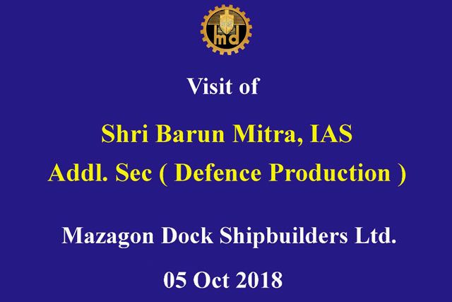 Visit Of Shri Barun Mitra, IAS, Addl. Sec (Defence Production) To MDL On 5th October 2018