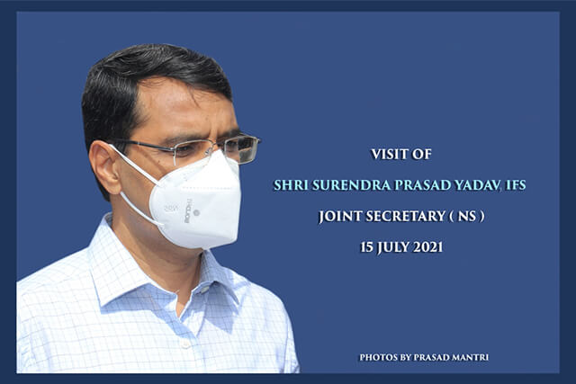 VISIT OF SHRI. SURENDRA PRASAD YADAV, IFS, JOINT SECRETARY (NS) - 15.07.2021123