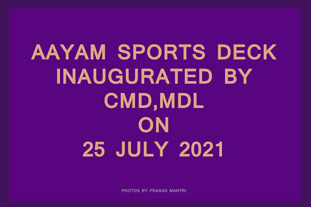 Inauguration Of Aayam Sports Deck By CMD, MDL On 25 July 2021