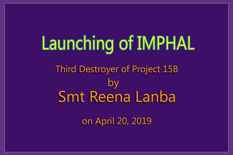 Launching Of Third Destroyer Of Project 15B "IMPHAL" On 20th April 2019